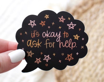 It's Okay To Ask For Help Sticker, 2.75x2.25in.