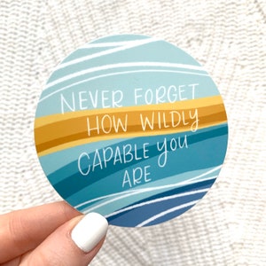 Circle Never Forget How Wildly Capable You Are Sticker 3x3 in.