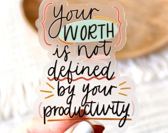 Clear Your Worth Is Not Defined By Your Productivity Sticker, 3.5x2.75in.
