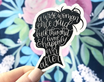 A Wise Woman Once Said Sticker, 4.5x3in.