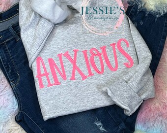 Personalized Sweatshirt, Anxious Sweatshirt, Anxious, Sweatshirt, Comfy, Comfy Sweatshirt, Custom