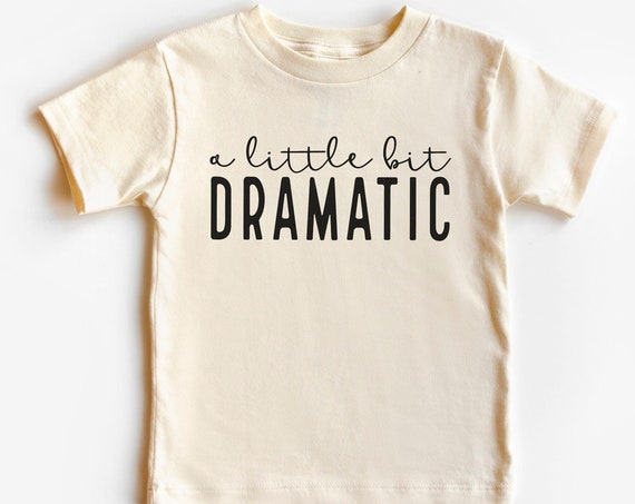 A Little Bit Dramatic Kids Shirt