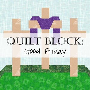 May include: A quilt block design with the text "QUILT BLOCK: Good Friday." The design features a geometric figure in purple and tan, with a green and white floral pattern at the bottom and a light blue background.