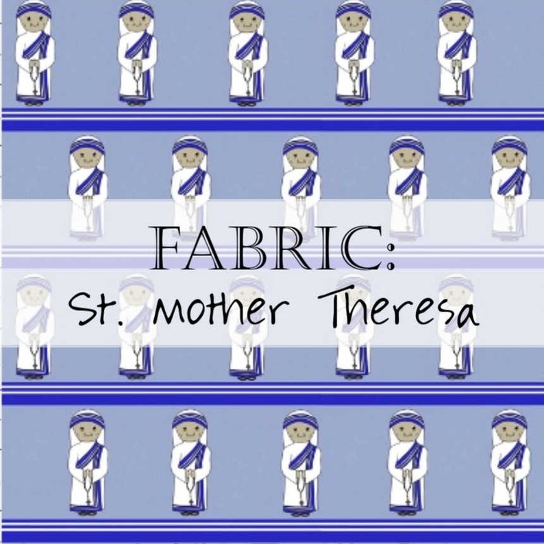 Fabric: Tiny Catholic Saints Female St. Therese Lisieux, Our Lady Rosary, Guadalupe, Bakhita St. Mother Theresa