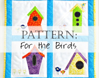 For the Birds Quilt Pattern: Bird Houses Wall Hanging Quilt