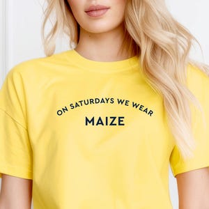On Saturdays We Wear Maize | Go Blue | University of Michigan T-shirt | Michigan Wolverines | College Game Day | Short-Sleeve Unisex T-Shirt