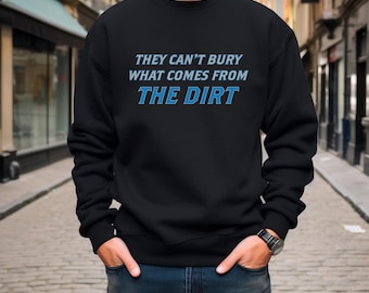 they can&#39;t bury what comes from the dirt | Lions | Football | Crewneck | Detroit Football | Quote | Fans | Mens