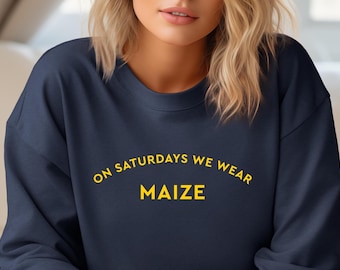 On Saturdays We Wear Maize | University of Michigan Sweatshirt | Michigan Wolverines | College Game Day | Crewneck Unisex Sweatshirt