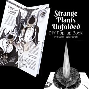 May include: A black and white DIY pop-up book titled Strange Plants Unfolded, featuring printable paper craft pages with illustrations and text about a Pitcher Plant and Venus Flytrap, including a three-dimensional paper plant model.