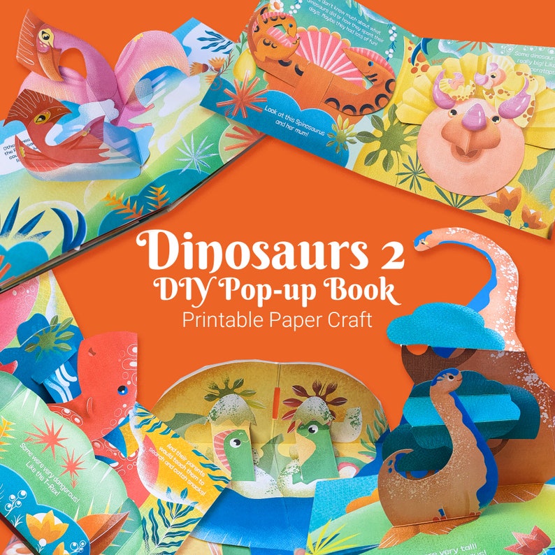 May include: A colorful DIY pop-up book titled "Dinosaurs 2" with various dinosaur illustrations. The book features pop-up elements and text, including "Look at this Spinosaurus and her mum!" and "Printable Paper Craft."