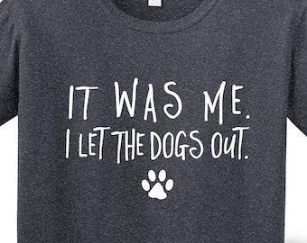 C'était moi. Je laisse sortir les chiens. | pour chien | pour chien amusant | Humour de chien | J'aime les chiens | *Nouveau* T-shirt unisexe souple |  Doux