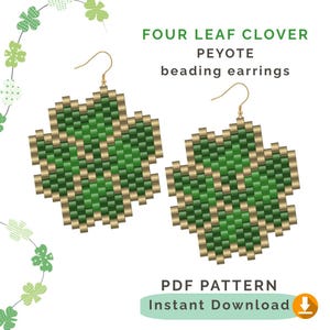 May include: A pair of four-leaf clover earrings with a green and gold beaded design. The earrings are made using the peyote beading technique. The image includes the text "FOUR LEAF CLOVER PEYOTE beading earrings" and "PDF PATTERN Instant Download".