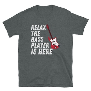 Entspannen Sie sich der Bassist ist hier T-Shirt, BassGitarre, Bass Gitarre Geschenk, Bassist Shirt, BassGitarre T Shirt, Bass-Spieler, Bass Gitarre Tee