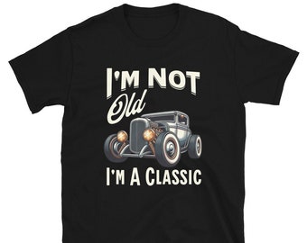 Vater Auto Shirt / Großvater Auto Shirt / Ich bin nicht alt, ich bin ein klassisches Shirt / Lustiges Vater Shirt / Lustiges Opa Shirt / Hot Rod Shirt / Rennsport