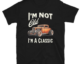 Ich bin nicht alt, ich bin ein klassisches Hemd / Vater-Auto-Hemd / Großvater-Auto-Hemd / lustiges Großvater-Hemd / Hot Rod-Hemd / Rennsport