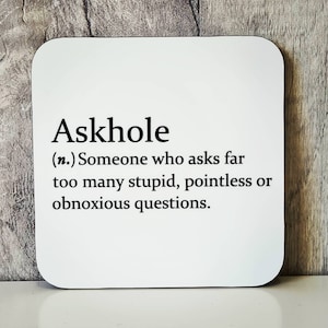 Sarcastic 'Askhole' dictionary definition coaster, funny coaster, perfect gift