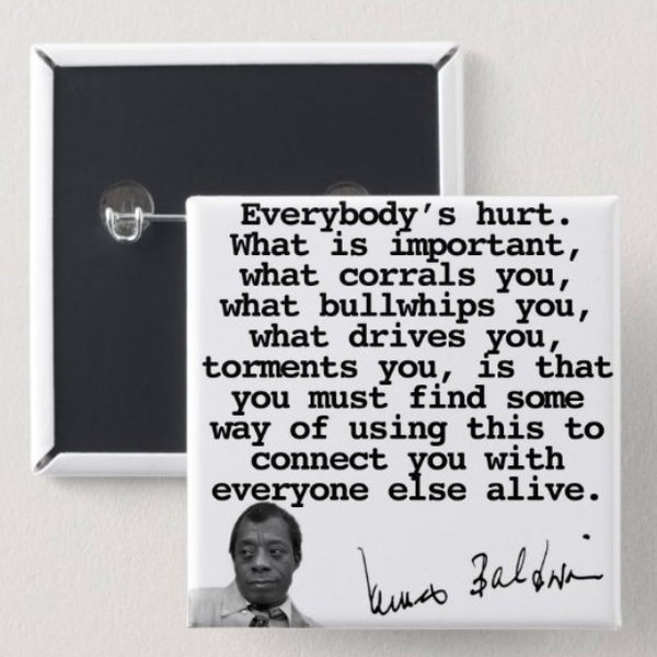 James Baldwin Everybody's Hurt quote photo signature pin-back button