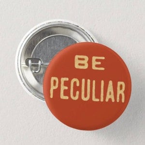 Be Peculiar LGBTQ queer 1960s civil rights vintage pin-back button (reproduction)