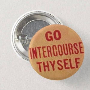Go Intercourse Yourself LGBTQ queer 1960s civil rights vintage pin-back button (reproduction)