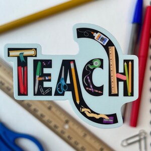 Teach, Waterproof Sticker for Teachers