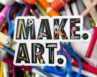 Make Art - Version 2! | Waterproof sticker for artists and art lovers