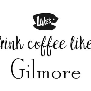 I drink coffee like a Gilmore