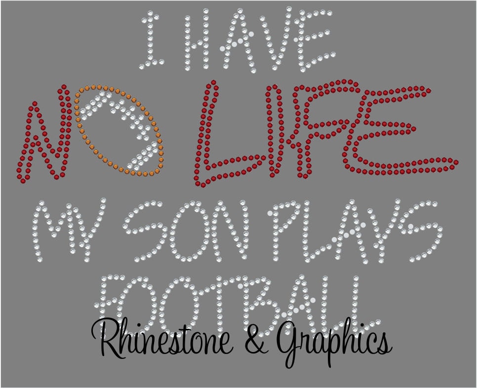 I Have No Life My Son Plays Football Rhinestone Instant Etsy