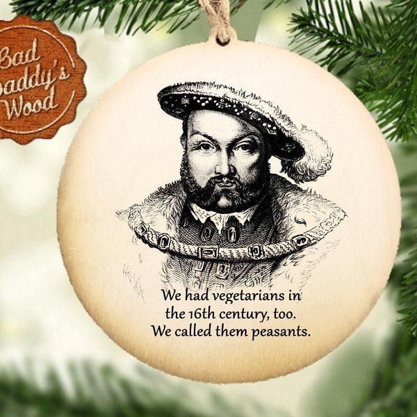 Henry VIII Ornament Funny Henry the Eighth Ornament Vegetarian Meat Present Gift for Friend Ornament Exchange Swap Party Christmas Holiday