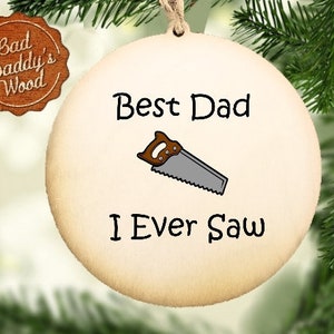 Father&#39;s Day Gift for Dad Best Dad I Ever Saw Ornament Wood Ornament for Dad Christmas Gift for Dad Gift for Father Gift from Child