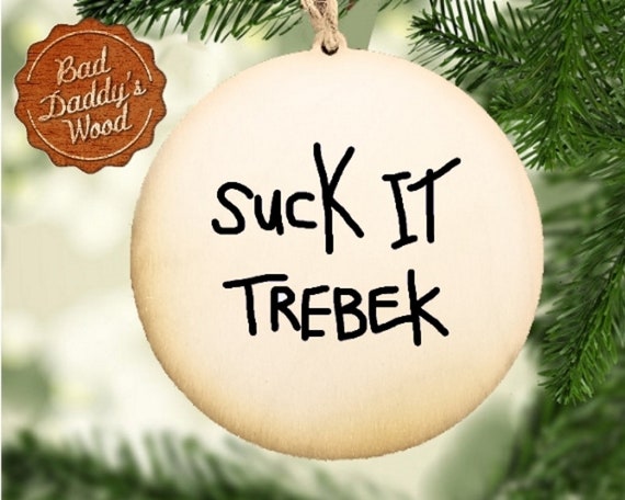 Suck It Trebek Holiday Ornament Funny Christmas Ornaments Gift For Friend Office Swap Humor Gag Gift Fun Present For Snl Fan Wood Ornament