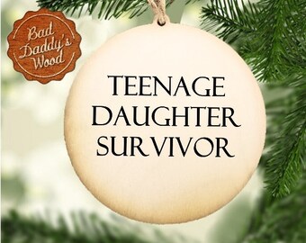 Teenage Daughter Survivor Ornament Funny Ornament for Dad of Teenage Girl Funny Gift for Father of Teenager Funny Father&#39;s Day Gift for Dad