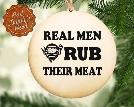 Grill Gift for Guy Smoking Gift for Guy Grilling Meat Smoking Meat Real Men  Rub Their Meat Wood Ornament Dad Husband Friend Father's Day 