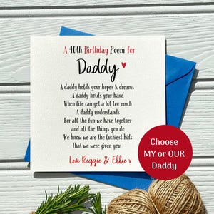 May include: A white card with a blue envelope, featuring a poem for "Daddy" for a 40th birthday. The card has red and black text, with a red heart. A red circle says "Choose MY or OUR Daddy".