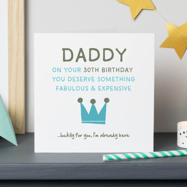 Daddy 30th Birthday card, Card For Daddy, Daddy Birthday Cards, Funny Dad cards, Add a personalised message inside, SPG0071 / 72