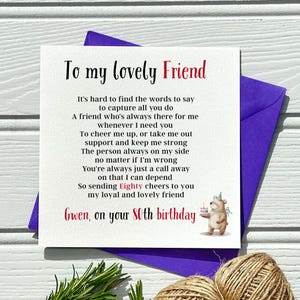 May include: A birthday card with a purple envelope. The card says "To my lovely Friend" and includes a poem. The card is addressed to "Gwen, on your 80th birthday" and features a small illustration of a bear holding a cupcake.