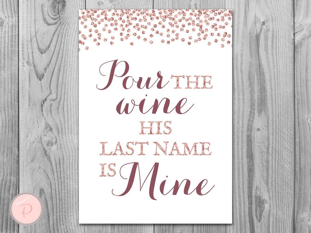 Rose Gold Pour the Wine His Last Name is Mine Sign, Bridal Shower Sign