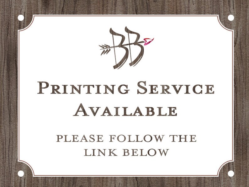 May include: White sign with a brown wooden background. The sign has a brown arrow and bow graphic and the text "PRINTING SERVICE AVAILABLE PLEASE FOLLOW THE LINK BELOW".