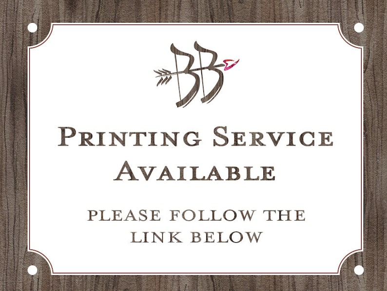 May include: White sign with a brown woodgrain background. The sign has a brown border and rounded corners. The sign has a logo of two arrows with a pink flower. The text on the sign reads "Printing Service Available. Please follow the link below."