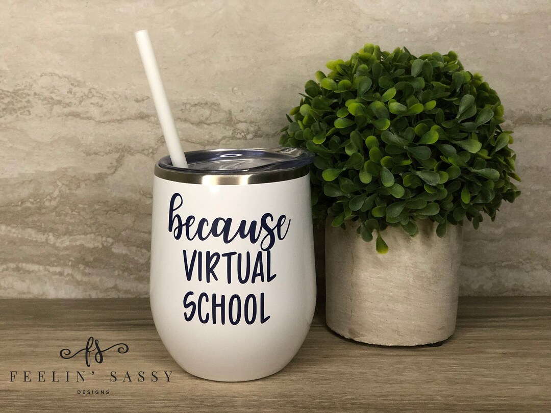 Because Virtual School Wine Tumbler 12 Oz Stainless Steel Etsy