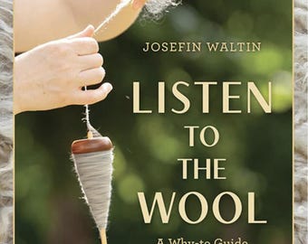 Listen To The Wool Josefin Waltin Hand Spinning Yarn Book
