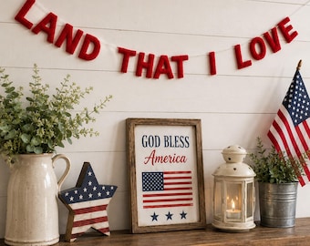 Handmade Patriotic Wool Felt Garland – "Land That I Love" Banner Americana Farmhouse Decor