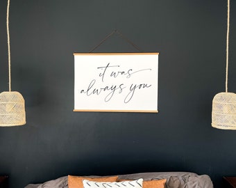 It was always you hanging canvas sign with wood magnetic frame | bedroom wall decor | wedding sign