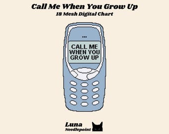 Call Me When You Grow Up Needlepoint Canvas Chart Stitch Pattern 18 Mesh | Instant Digital Download
