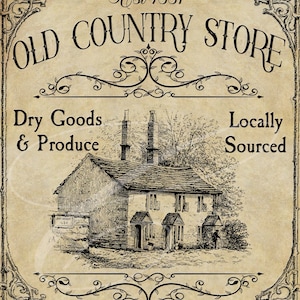 May include: A vintage illustration of a small country store with the text "Old Country Store Est 1887" above the image. The text "Dry Goods & Produce" is on the left side of the image and "Locally Sourced" is on the right side of the image.