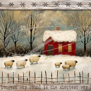May include: A snowy winter scene with a red house, trees, and a flock of sheep. The text "The longest way round is the shortest way home" is written at the bottom of the image.