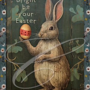 May include: A vintage-style illustration of a white rabbit holding a red and gold Easter egg. The background is a green wooden panel with the text "Bright be your Easter" written in white.