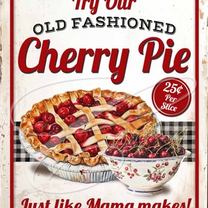 May include: Vintage-style sign advertising a cherry pie. The sign features a red and white color scheme with the text "Try Our Old Fashioned Cherry Pie 25¢ Per Slice Just like Mama makes!" and an illustration of a cherry pie and a bowl of cherries.