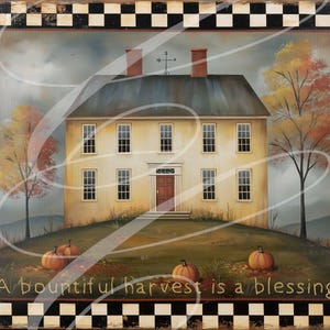 May include: A rectangular wooden sign featuring a painted scene of a two-story yellow house with a dark roof and a weather vane. The foreground shows orange pumpkins on a grassy hill with the text A bountiful harvest is a blessing. The border is black and white checkered.