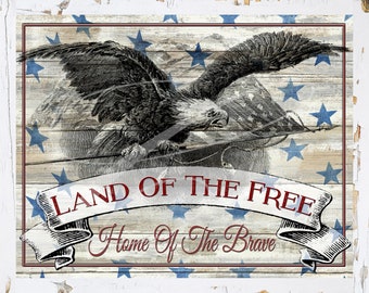 May include: A vintage-style illustration of a bald eagle with outstretched wings holding an American flag. The image is set against a distressed wood background with blue stars. The text "LAND OF THE FREE" and "Home Of The Brave" is displayed in red and white.