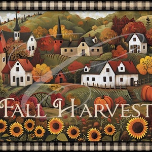 May include: A fall harvest themed painting with a quaint village scene. The houses are white with red roofs and there are pumpkins and sunflowers in the foreground. The text "Fall Harvest" is written in a stylized font.